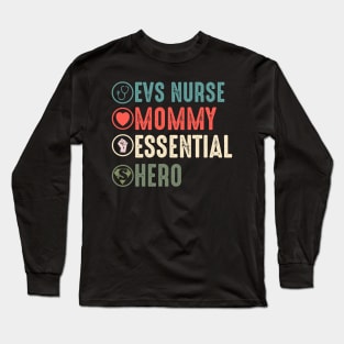evs nurse mommy essential hero -evs worker nurse gift Long Sleeve T-Shirt